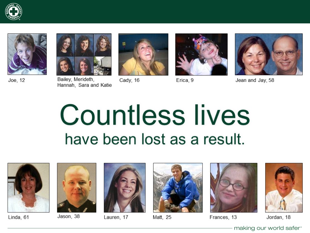 Countless lives have been lost as a result. Joe, 12 Bailey, Merideth, Hannah, Sara